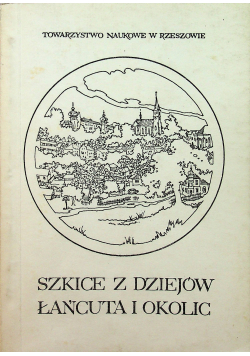 Szkice z dziejów Łańcuta i okolic Tom I
