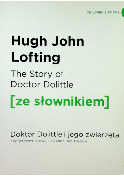 The Story of Doctor Dolittle Doktor Dolittle i jego zwierzęta z podręcznym słownikiem angielsko polskim