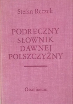 Podręczny słownik dawnej polszczyzny