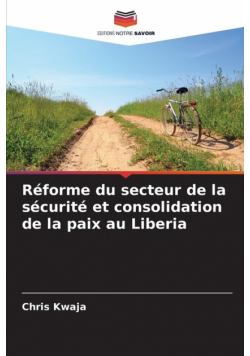 Réforme du secteur de la sécurité et consolidation de la paix au Liberia