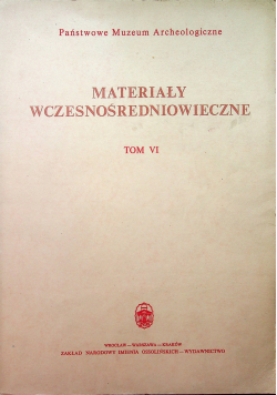 Materiały wczesnośredniowieczne tom VI