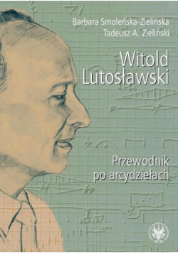 Witold Lutosławski Przewodnik po arcydziełach