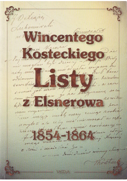 Wincentego Kosteckiego Listy z Elsnerowa