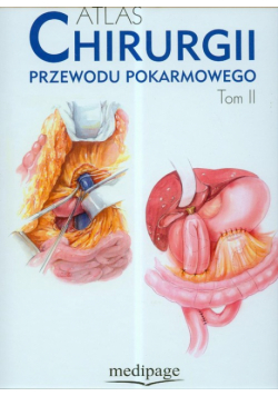Atlas chirurgii przewodu pokarmowego t.2