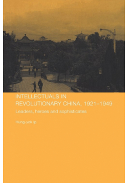 Intellectuals in Revolutionary China, 1921-1949