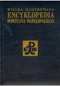 Wielka Ilustrowana Encyklopedia Powstania Warszawskiego Tom 4