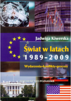 Kiwerska Jadwiga - Świat w latach 1989-2009 Wydarzenia-konflikty-procesy