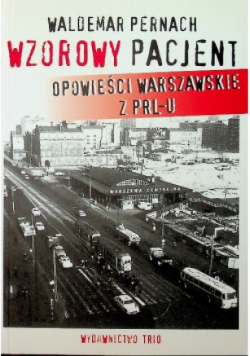 Wzorowy pacjent opowieści Warszawskie z PRLu