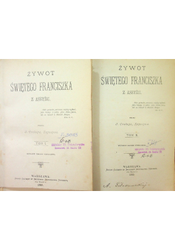 Żywot Świętego Franciszka z Assyżu Tom I i II 11889 r.