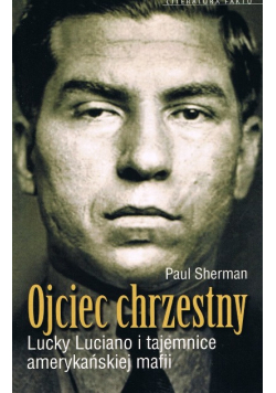 Ojciec Chrzestny Lucky Lucciano i tajemnice amerykańskiej mafii