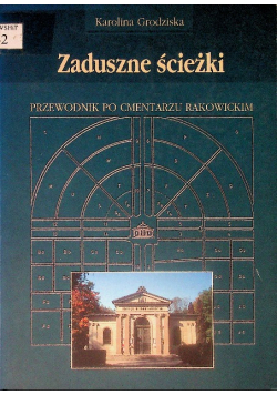 Zaduszne ścieżki Przewodnik po cmentarzu Rakowickim