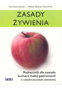 Zasady żywienia. Podręcznik dla zawodu kucharz małej gastronomii w zasadniczej szkole zawodowej