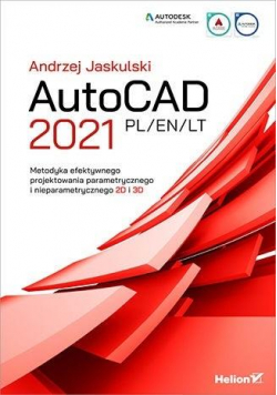 AutoCAD 2021 PL/EN/LT. Metodyka efektywnego..