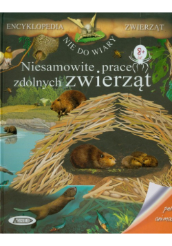 Niesamowite prace zdolnych zwierząt Encyklopedia zwierząt