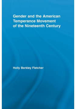 Gender and the American Temperance Movement of the Nineteenth Century