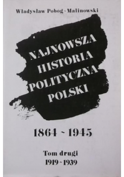 Najnowsza historia polityczna Polski 1864 - 1945 Tom II reprint z 1956 r