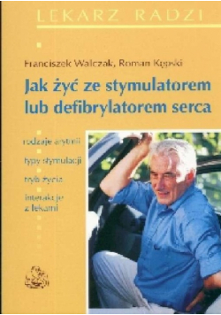 Jak żyć ze stymulatorem lub defibrylatorem serca