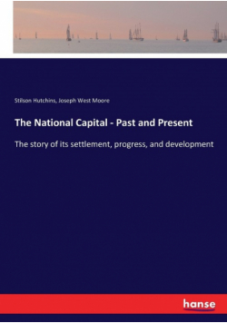 The National Capital - Past and Present