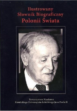 Ilustrowany słownik biograficzny Polonii Świata