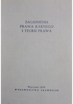 Zagadnienia prawa karnego i teorii prawa
