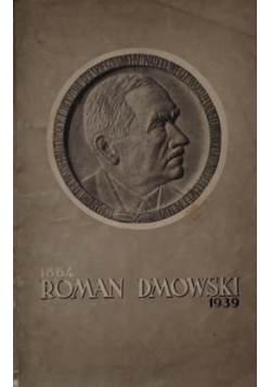 Roman Dmowski 1864 - 1939