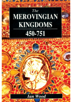 The Merovingian Kingdoms 450 - 751