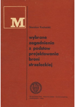 Wybrane zagadnienia z podstaw projektowania broni strzeleckiej