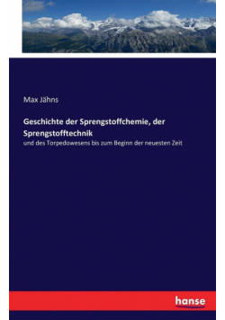 Geschichte der Sprengstoffchemie, der Sprengstofftechnik