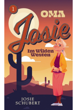 Oma Josie im Wilden Westen