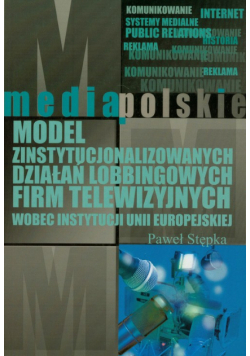 Model zinstytucjonalizowanych działań lobbingowych firm telewizyjnych wobec instytucji Unii Europejskiej