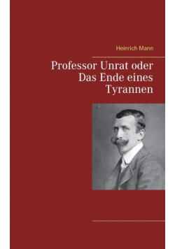 Professor Unrat oder Das Ende eines Tyrannen