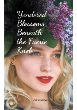 Yondered Blossoms Beneath the Faerie Knob