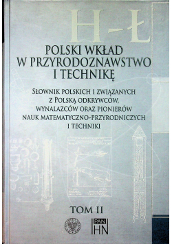 Polski wkład w przyrodoznawstwo i technikę  Tom 2 H  Ł