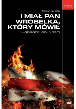 I miał pan wróbelka który mówił