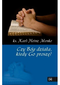 Czy Bóg działa  kiedy Go proszę