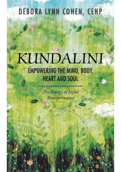 Kundalini Empowering the Mind, Body, Heart and Soul