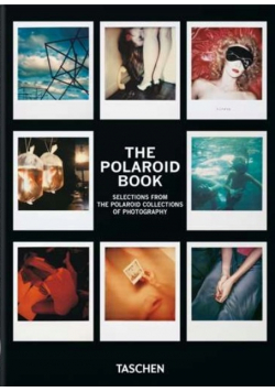 Księga Polaroida  Wybór z kolekcji fotograficznej firmy Polaroid