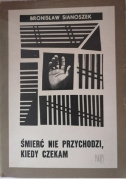 Śmierć nie przychodzi kiedy czekam