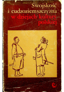 Swojskość i cudzoziemszczyzny w dziejach kultury polskiej