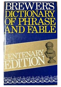 Brewers Dictionary of Phrase and Fable