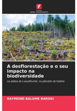 A desflorestação e o seu impacto na biodiversidade