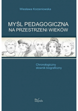 Korzeniowska Wiesława - Myśl pedagogiczna na przestrzeni wieków