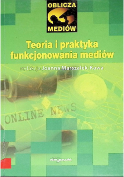 Teoria i praktyka funkcjonowania mediów