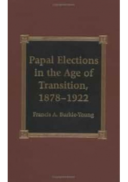 Papal Elections in the Age of Transition 1878 - 1922