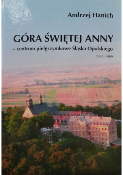 Góra Świętej Anny Centrum pielgrzymkowe Śląska Opolskiego + autograf Hanicha
