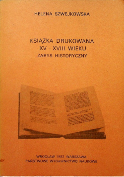 Książka drukowana XV - XVIII wieku Zarys historyczny