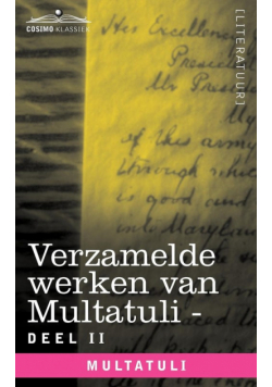 Verzamelde Werken Van Multatuli (in 10 Delen) - Deel II - Minnebrieven - Over Vryen Arbeid in Nederlandsch Indie - Indrukken Van Den Dag