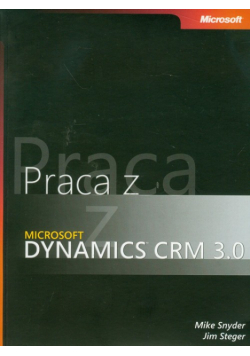 Praca z Microsoft Dynamics CRM 3.0 z płytą CD
