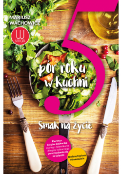 5 pór roku w kuchni. Smak na życie