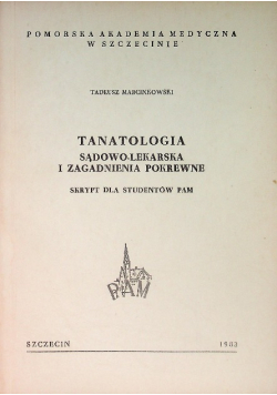 Tanatologia sądowo lekarska i zagadnienia pokrewne